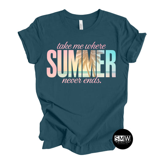 Take Me to Where Summer Never Ends Tee